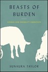 Beasts of Burden - Sunaura Taylor - 9781620971291