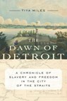 The Dawn of Detroit - MILES,  Tiya - 9781620972311