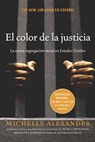El Color de la Justicia: La Nueva Segregación Racial En Estados Unidos - Michelle Alexander - 9781620972748