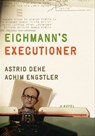 Eichmann's Executioner - Astrid Dehe ; Achim Engstler - 9781620973028