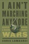 I Ain't Marching Anymore - Chris Lombardi - 9781620973189