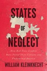 States of Neglect - William Kleinknecht - 9781620976418