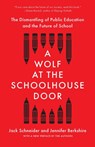 A Wolf at the Schoolhouse Door - Jack Schneider ; Jennifer C. Berkshire - 9781620977958