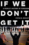 If We Don't Get It - Stefan M. Bradley - 9781620979051