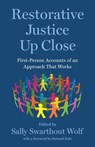 Restorative Justice Up Close - Sally Swarthout Wolf - 9781620979747
