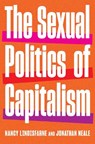 The Sexual Politics of Capitalism - Nancy Lindisfarne ; Jonathan Neale - 9781620979792