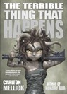 The Terrible Thing That Happens - Carlton Mellick - 9781621052241