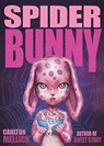 Spider Bunny - CARLTON,  III Mellick - 9781621052319