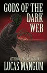 Gods of the Dark Web - Lucas Mangum - 9781621052715