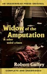 Widow of the Amputation & Other Weird Crimes - Robert Guffey - 9781621052883
