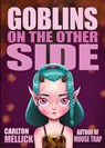 Goblins on the Other Side - Carlton Mellick - 9781621053200