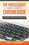 Ridiculously Simple Guide to Chromebook - Phil Sharp - 9781621076957