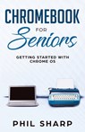 Chromebook for Seniors - Phil Sharp - 9781621076971