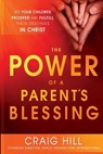 The Power Of A Parent's Blessing - Craig Hill - 9781621362227