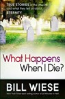 What Happens When I Die? - Bill Wiese - 9781621362760