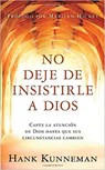 No Deje de Insistirle a Dios - Pocket Book: Capte La Atención de Dios Hasta Que Sus Circunstancias Cambien - Hank Kunneman - 9781621364474