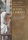 The Life, Passion, Death and Resurrection of Jesus Christ, Book II - Anne Catherine Emmerich ; James Richard Wetmore - 9781621381846