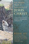 The Life, Passion, Death and Resurrection of Jesus Christ, Book III - Anne Catherine Emmerich ; James Richard Wetmore - 9781621381853