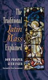 The Traditional Latin Mass Explained - Dom Prosper Gueranger - 9781621383192
