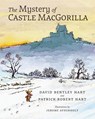 The Mystery of Castle MacGorilla - David Bentley Hart ; Patrick Robert Hart - 9781621384861