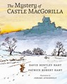 The Mystery of Castle MacGorilla - David Bentley Hart ; Patrick Robert Hart - 9781621384878