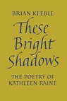 These Bright Shadows - KEEBLE,  Brian - 9781621386728