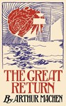 The Great Return - Arthur Machen - 9781621387725