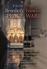 From Benedict's Peace to Francis's War - Peter A Kwasniewski - 9781621387879
