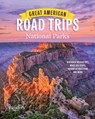 Great American Road Trips- National Parks: Discover Insider Tips, Must See Stops, Nearby Attractions & More - Reader's Digest - 9781621457305