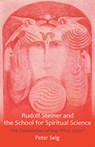 Rudolf Steiner and the School for Spiritual Science - Peter Selg - 9781621480181
