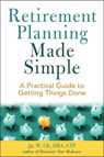 Retirement Planning Made Simple: A Practical Guide to Getting Things Done - Jae Oh - 9781621538349