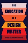 The Education of a Design Writer - Steven Heller ; Molly Heintz - 9781621538417