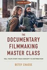 The Documentary Filmmaking Master Class (Second Edition) - Betsy Chasse - 9781621538677