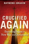 Crucified Again - Raymond Ibrahim - 9781621570264