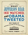 What Jefferson Read, Ike Watched, and Obama Tweeted - Tevi Troy - 9781621570578