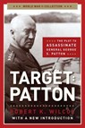 Target: Patton: The Plot to Assassinate General George S. Patton - Robert K. Wilcox - 9781621572916