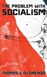 The Problem with Socialism - Thomas J. DiLorenzo - 9781621575979