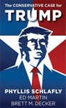 The Conservative Case for Trump - Phyllis Schlafly ; Ed Martin ; Brett M. Decker - 9781621576303