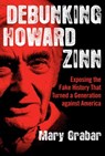 Debunking Howard Zinn - Mary Grabar - 9781621578949