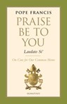 Praise Be to You - Laudato Si': On Care for Our Common Home - Pope Francis - 9781621640813