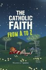 The Catholic Faith from A to Z - Sophie De Mullenheim - 9781621641766