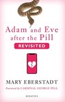 Adam and Eve After the Pill, Revisited - Mary Eberstadt - 9781621646129