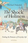 The Shock of Holiness: The Romance of Everyday Life - Michael Pakaluk - 9781621647942