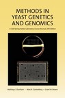 Methods in Yeast Genetics and Genomics - Maitreya J (University of Washington) Dunham ; Marc R (Robert Wood Johnson Medical School) Gartenberg ; Grant W (University of Toronto) Brown - 9781621821342