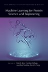 Machine Learning for Protein Science and Engineering - Christian Dallago ; Peter Koo ; Kevin Yang - 9781621824800