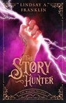 The Story Hunter - Lindsay A. Franklin - 9781621841234