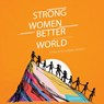 Strong Women, Better World - Sarah Hillyer - 9781621907619