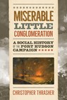 Miserable Little Conglomeration: A Social History of the Port Hudson Campaign - Christopher Thrasher - 9781621907916