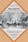 Decisions of the Galveston Campaigns: The Twenty-One Critical Decisions That Defined the Operations - Edward T. Cotham - 9781621909132