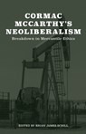 Cormac McCarthy's Neoliberalism: A Breakdown in Mercantile Ethics - Brian Schill - 9781621909378